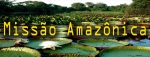 Missão Amazônica - 1º dia